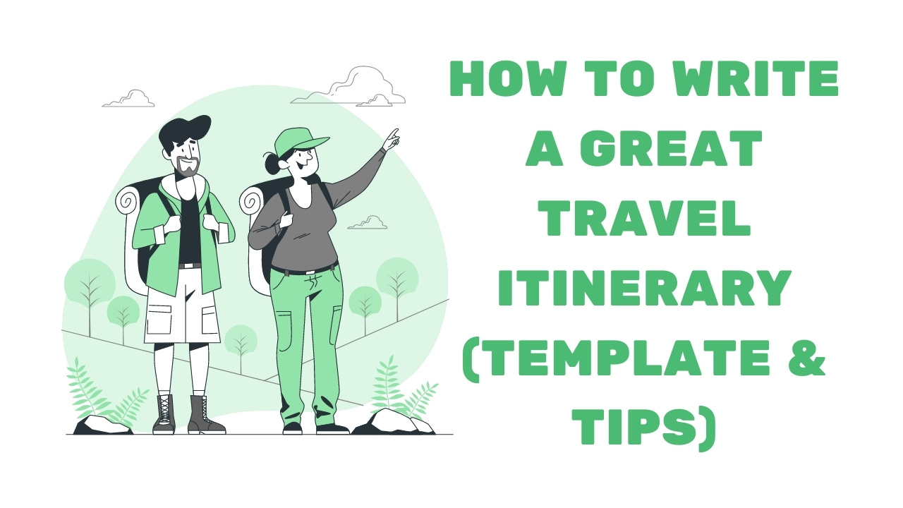 How to Write a Travel Itinerary (Template and Tips) - Travel Tractions